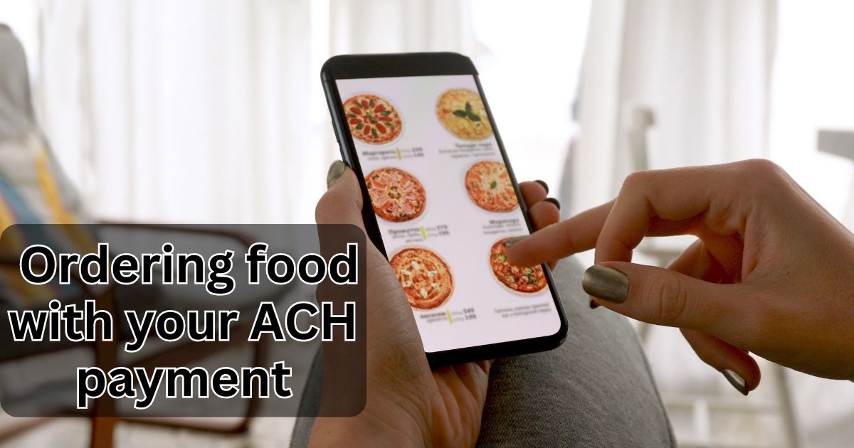 Ordering food with your ACH payment