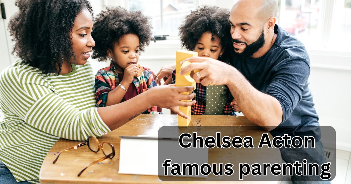 Chelsea Acton famous parenting