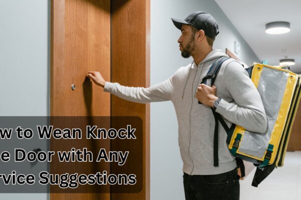 How to Wean Knock the Door with Any Service Suggestions