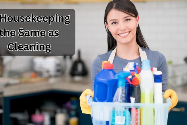 Is Housekeeping the Same as Cleaning