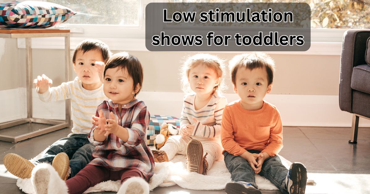 Low stimulation shows for toddlers