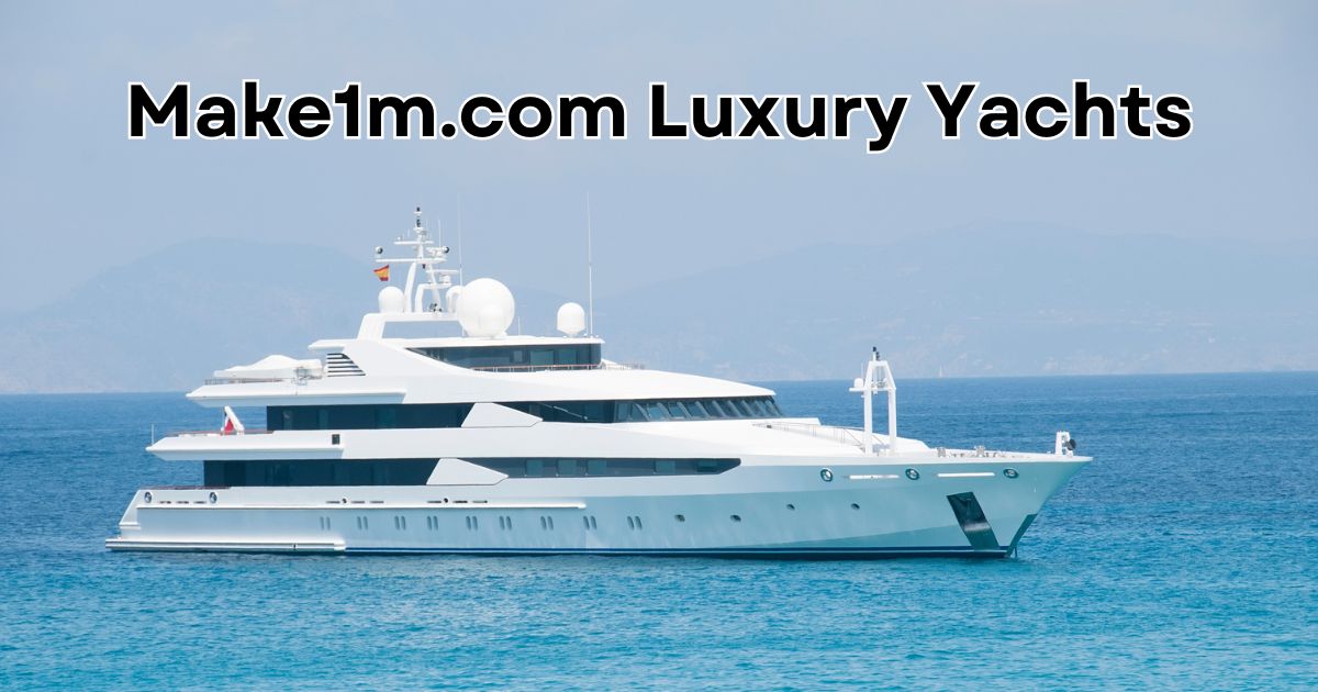 make1m.com Luxury Yachts