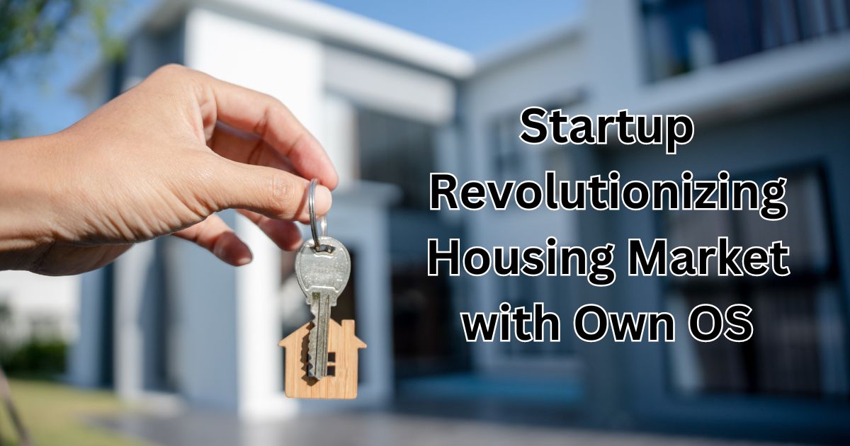 Startup Revolutionizing Housing Market with Own OS