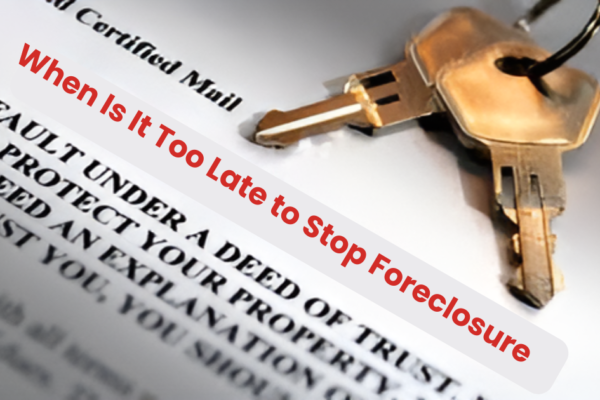 When Is It Too Late to Stop Foreclosure