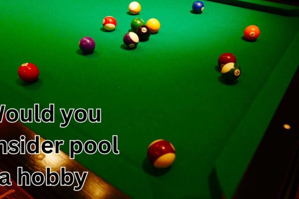 Would you consider pool a hobby