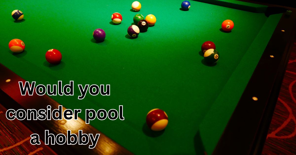 Would you consider pool a hobby