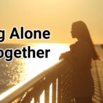 being alone or together