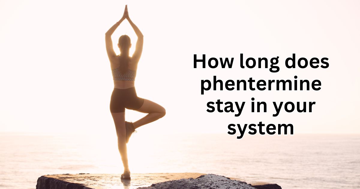 how long does phentermine stay in your system