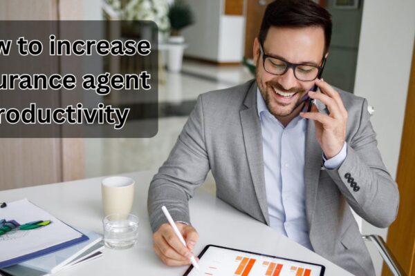 how to increase insurance agent productivity