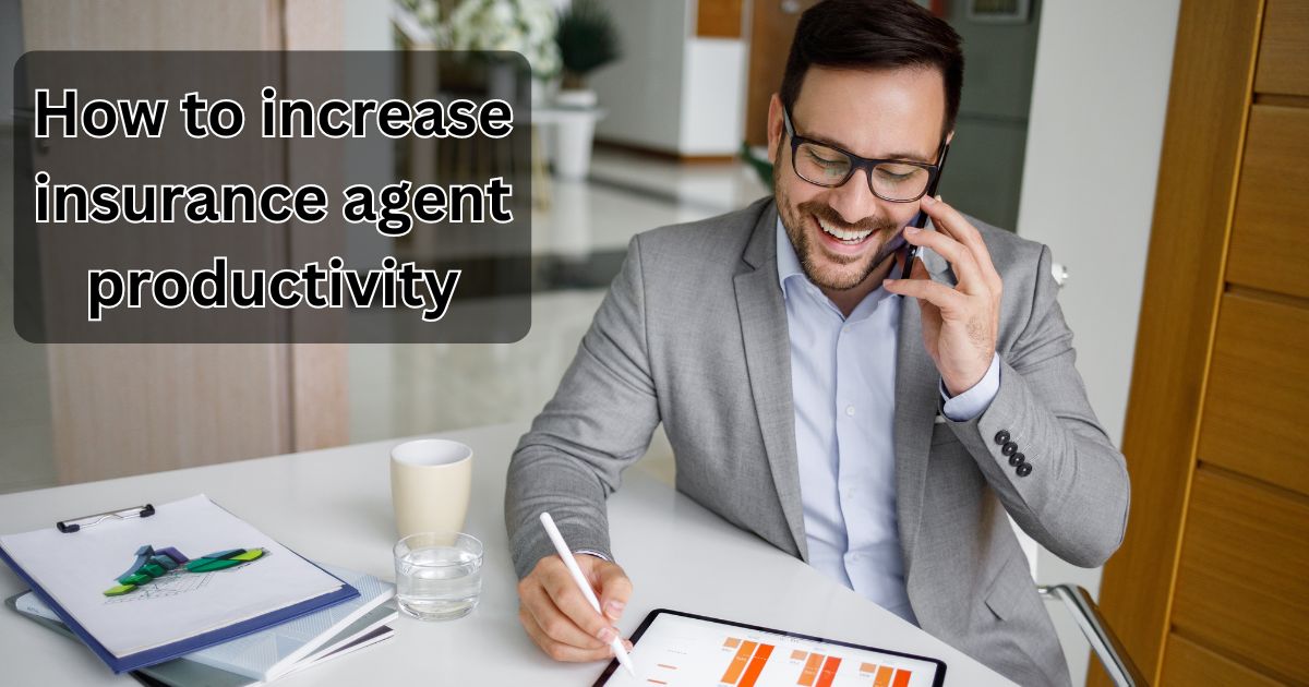 how to increase insurance agent productivity