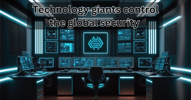 technology giants control the global security