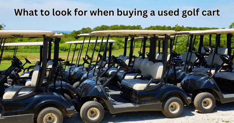 What to look for when buying a used golf cart