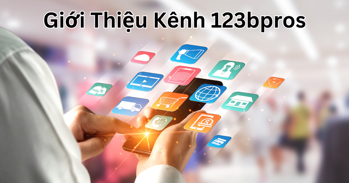 Giới Thiệu Kênh 123bpros