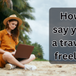 How to say you're a traveling freelance