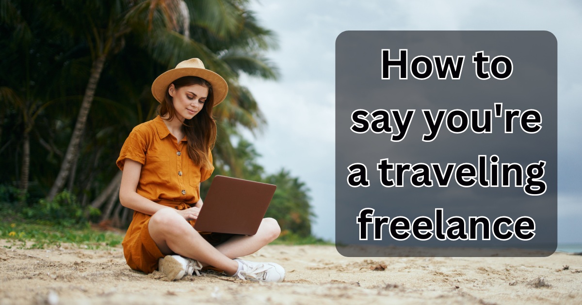 How to say you're a traveling freelance