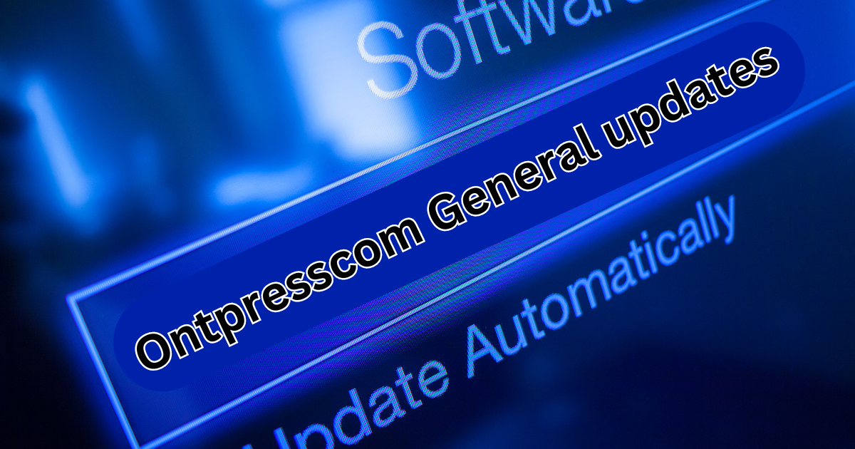 Ontpresscom general updates