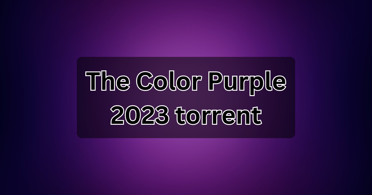 The Color Purple 2023 torrent